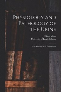 bokomslag Physiology and Pathology of the Urine