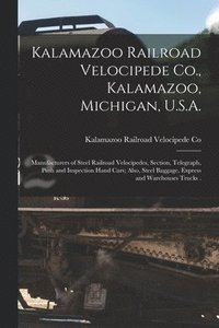 bokomslag Kalamazoo Railroad Velocipede Co., Kalamazoo, Michigan, U.S.A. [microform]