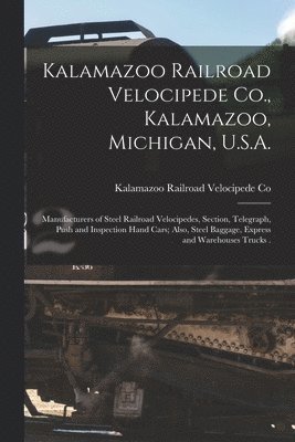 Kalamazoo Railroad Velocipede Co., Kalamazoo, Michigan, U.S.A. [microform] 1