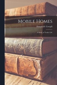 bokomslag Mobile Homes; a Study of Trailer Life