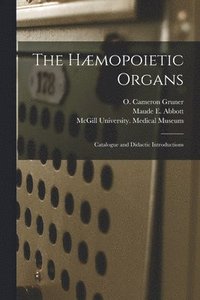 bokomslag The Hmopoietic Organs [microform]