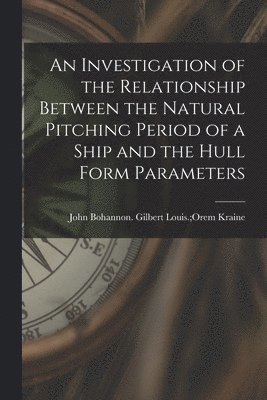 An Investigation of the Relationship Between the Natural Pitching Period of a Ship and the Hull Form Parameters 1