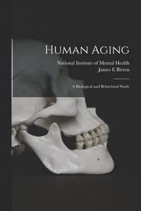 bokomslag Human Aging; a Biological and Behavioral Study