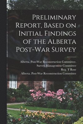 bokomslag Preliminary Report, Based on Initial Findings of the Alberta Post-war Survey