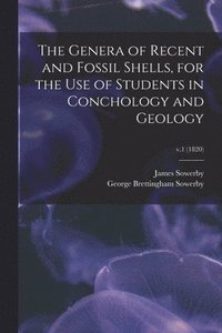 bokomslag The Genera of Recent and Fossil Shells, for the Use of Students in Conchology and Geology; v.1 (1820)