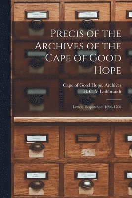 Precis of the Archives of the Cape of Good Hope 1