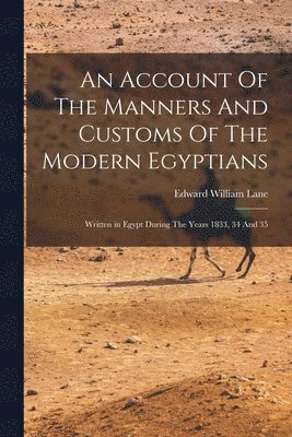 Edward William Lane - Account Of The Manners And Customs Of The Modern Egyptians, Häftad