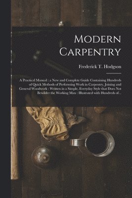 Modern Carpentry [microform]