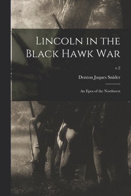 bokomslag Lincoln in the Black Hawk War