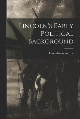 bokomslag Lincoln's Early Political Background