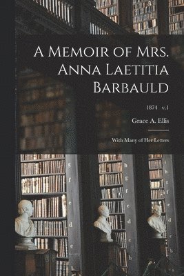 bokomslag A Memoir of Mrs. Anna Laetitia Barbauld