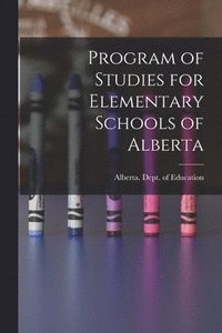 bokomslag Program of Studies for Elementary Schools of Alberta