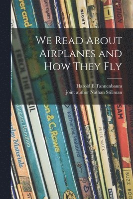 bokomslag We Read About Airplanes and How They Fly