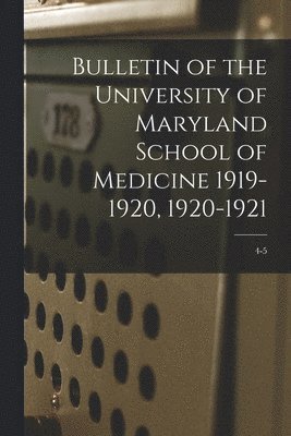 bokomslag Bulletin of the University of Maryland School of Medicine 1919-1920, 1920-1921; 4-5