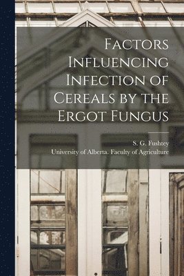 bokomslag Factors Influencing Infection of Cereals by the Ergot Fungus