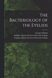 bokomslag The Bacteriology of the Eyelids [electronic Resource]