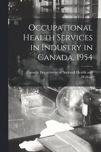 bokomslag Occupational Health Services in Industry in Canada, 1954