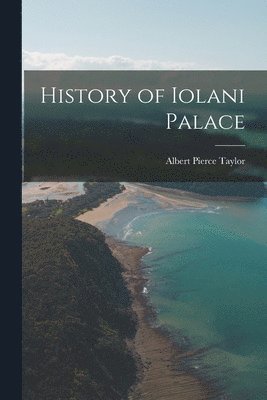 bokomslag History of Iolani Palace