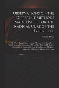 bokomslag Observations on the Different Methods Made Use of for the Radical Cure of the Hydrocele