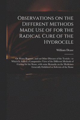 Observations on the Different Methods Made Use of for the Radical Cure of the Hydrocele 1