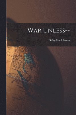 War Unless-- 1