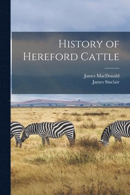 History of Hereford Cattle [microform] 1