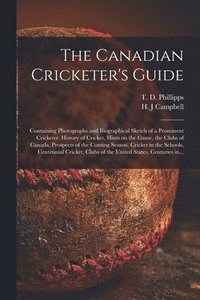 bokomslag The Canadian Cricketer's Guide [microform]
