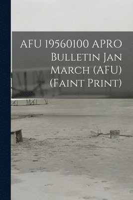 bokomslag AFU 19560100 APRO Bulletin Jan March (AFU) (faint Print)