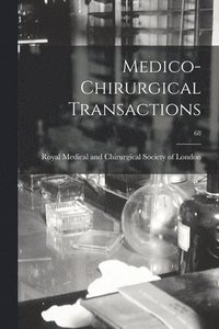 bokomslag Medico-chirurgical Transactions; 68