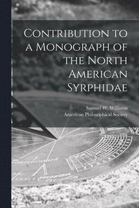 bokomslag Contribution to a Monograph of the North American Syrphidae [microform]
