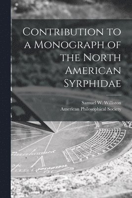 Contribution to a Monograph of the North American Syrphidae [microform] 1
