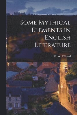 Some Mythical Elements in English Literature 1