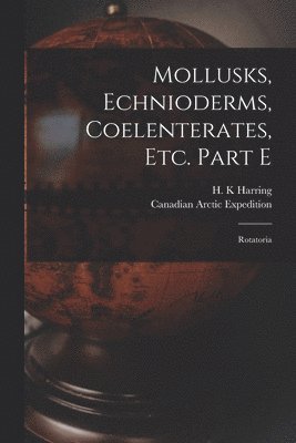 bokomslag Mollusks, Echnioderms, Coelenterates, Etc. Part E [microform]