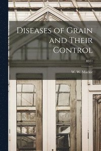 bokomslag Diseases of Grain and Their Control; B511