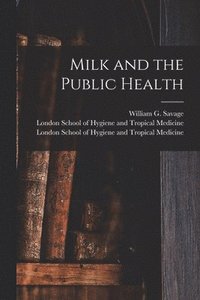 bokomslag Milk and the Public Health [electronic Resource]