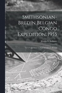 bokomslag Smithsonian-Bredin Belgian Congo Expedition, 1955: List of and Notes on Soil Samples Collected