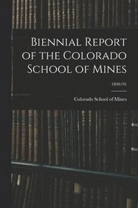 bokomslag Biennial Report of the Colorado School of Mines; 1890/91