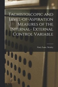 bokomslag Tachistoscopic and Level-of-aspiration Measures of the Internal- External Control Variable