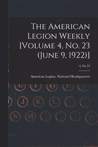 bokomslag American Legion Weekly [Volume 4, No. 23 (June 9, 1922)]; 4, no 23