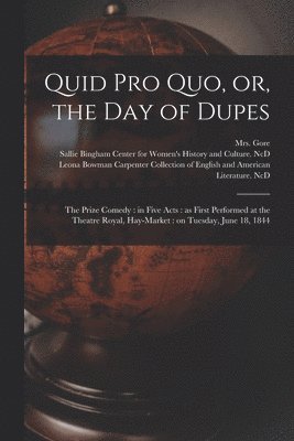 Quid pro Quo, or, the Day of Dupes