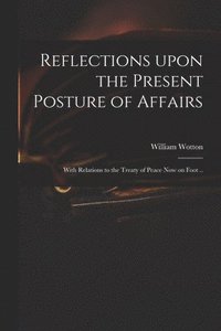 bokomslag Reflections Upon the Present Posture of Affairs