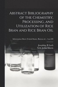 bokomslag Abstract Bibliography of the Chemistry, Processing, and Utilization of Rice Bran and Rice Bran Oil; no.328