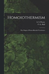 bokomslag Homoiothermism; the Origin of Warm-blooded Vertebrates