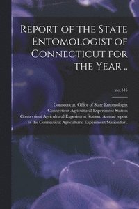 bokomslag Report of the State Entomologist of Connecticut for the Year ..; no.445