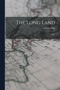 bokomslag The Long Land: Chile