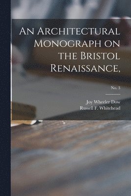 bokomslag Architectural Monograph on the Bristol Renaissance,; No. 3