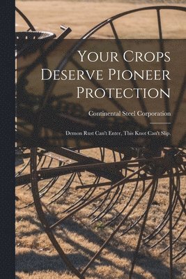 Your Crops Deserve Pioneer Protection: Demon Rust Can't Enter, This Knot Can't Slip. 1