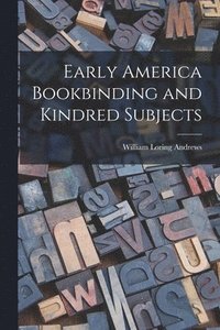 bokomslag Early America Bookbinding and Kindred Subjects