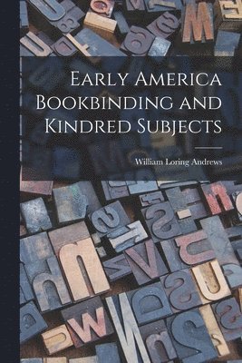 Early America Bookbinding and Kindred Subjects 1