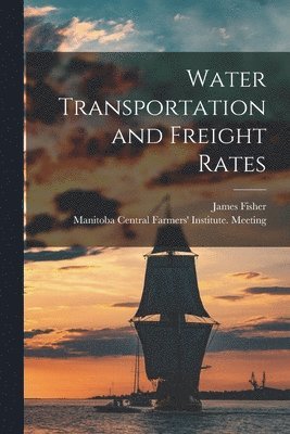 bokomslag Water Transportation and Freight Rates [microform]